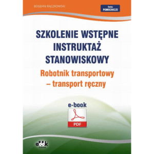 Szkolenie wstępne Instruktaż stanowiskowy Robotnik transportowy – transport ręczny [E-Book] [pdf]