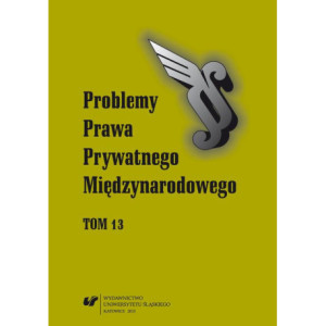 „Problemy Prawa Prywatnego Międzynarodowego”. T. 13 [E-Book] [pdf]