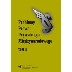 „Problemy Prawa Prywatnego Międzynarodowego”. T. 12 [E-Book] [pdf]