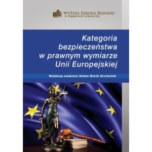 Kategoria bezpieczeństwa w prawnym wymiarze Unii Europejskiej [E-Book] [pdf]