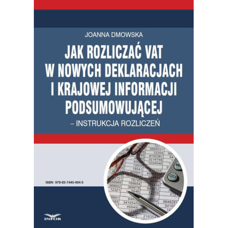 Jak rozliczać VAT w nowych deklaracjach i krajowej informacji podsumowującej – instrukcja rozliczeń  [E-Book] [pdf]