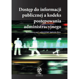 Dostęp do informacji publicznej a kodeks postępowania administracyjnego [E-Book] [pdf]