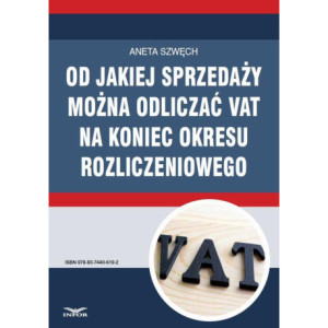 Od jakiej sprzedaży można odliczać VAT na koniec okresu rozliczeniowego [E-Book] [pdf]
