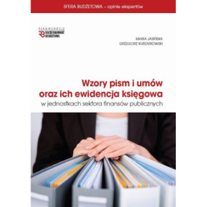 Wzory pism i umów oraz ich ewidencja księgowa w jednostkach sektora finansów publicznych [E-Book] [pdf]