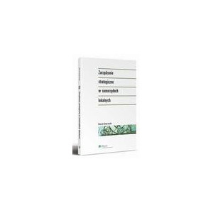 Zarządzanie strategiczne w samorządach lokalnych [E-Book] [pdf]