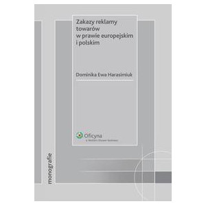 Zakazy reklamy towarów w prawie europejskim i polskim [E-Book] [pdf]