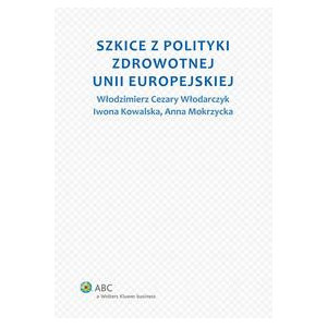 Szkice z polityki zdrowotnej Unii Europejskiej [E-Book] [pdf]