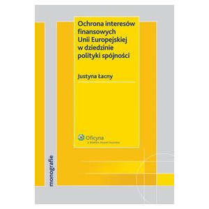 Ochrona interesów finansowych Unii Europejskiej w dziedzinie polityki spójności [E-Book] [epub]