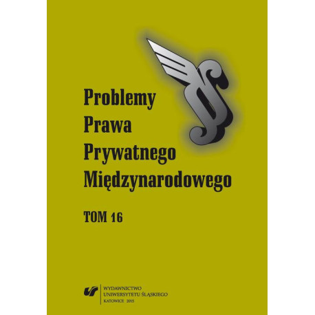 „Problemy Prawa Prywatnego Międzynarodowego”. T. 16 [E-Book] [pdf]