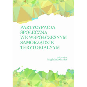 Partycypacja społeczna we współczesnym samorządzie terytorialnym [E-Book] [pdf]