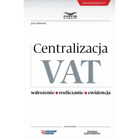 Centralizacja VAT - Wdrożenie, Roziczanie, Ewidencja [E-Book] [pdf]