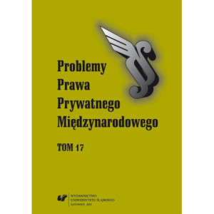 „Problemy Prawa Prywatnego Międzynarodowego”. T. 17 [E-Book] [pdf]
