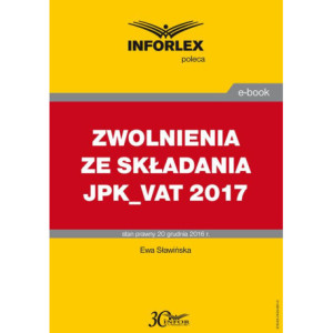ZWOLNIENIA ZE SKŁADANIA JPK_VAT 2017 [E-Book] [pdf]