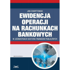 Ewidencja operacji na rachunkach bankowych w jednostkach sektora finansów publicznych [E-Book] [pdf]