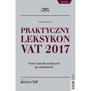 Praktyczny leksykon VAT 2017 [E-Book] [pdf]