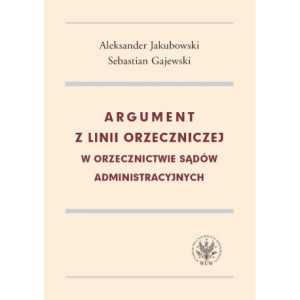Argument z linii orzeczniczej w orzecznictwie sądów administracyjnych [E-Book] [pdf]