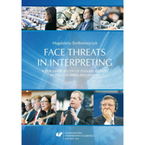 Face threats in interpreting A pragmatic study of plenary debates in the European Parliament [E-Book] [pdf]