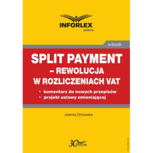 Split payment – rewolucja w rozliczeniach VAT [E-Book] [pdf]