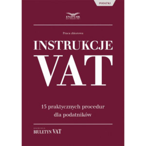 Instrukcje VAT. 15 praktycznych procedur dla podatników [E-Book] [pdf]