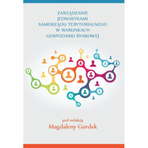 Zarządzanie jednostkami samorządu terytorialnego w warunkach gospodarki rynkowej [E-Book] [pdf]