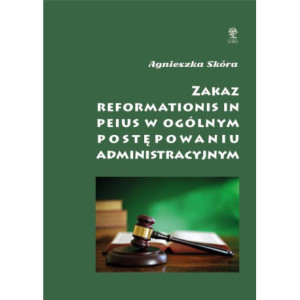 Zakaz reformationis in peius w ogólnym postępowaniu administracyjnym [E-Book] [epub]