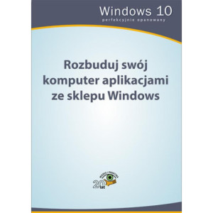 Rozbuduj swój komputer aplikacjami ze sklepu Windows [E-Book] [pdf]