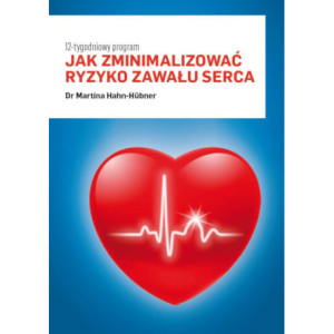Jak zminimalizować ryzyko zawału serca. 12-tygodniowy program [E-Book] [pdf]