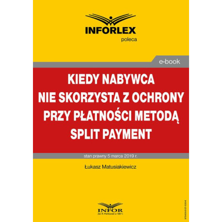 Kiedy nabywca nie skorzysta z ochrony przy płatności metodą split payment [E-Book] [pdf]
