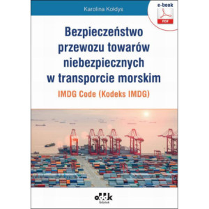 Bezpieczeństwo przewozu towarów niebezpiecznych w transporcie morskim – IMDG Code (Kodeks IMDG) [E-Book] [pdf]