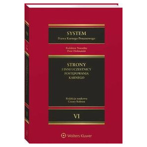 System Prawa Karnego Procesowego. Tom VI. Strony i inni uczestnicy postępowania karnego [E-Book] [epub]