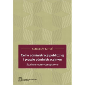 Cel w administracji publicznej i prawie administracyjnym [E-Book] [pdf]