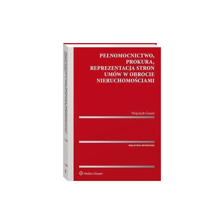 Pełnomocnictwo, prokura, reprezentacja stron umów w obrocie nieruchomościami [E-Book] [pdf]