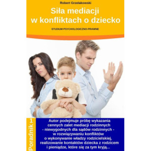 Siła mediacji w konfliktach o dziecko [E-Book] [pdf]