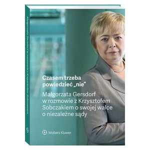 Czasem trzeba powiedzieć „nie” – Małgorzata Gersdorf w rozmowie z Krzysztofem Sobczakiem o swojej walce o niezależne sądy [E-Book] [pdf]