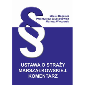 Ustawa o Straży Marszałkowskiej. Komentarz [E-Book] [pdf]