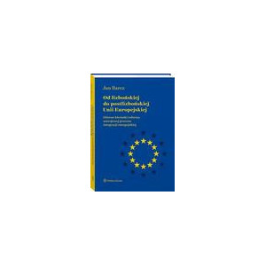 Od lizbońskiej do postlizbońskiej Unii Europejskiej [E-Book] [pdf]