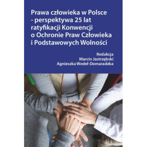 Prawa człowieka w Polsce – perspektywa 25 lat ratyfikacji Konwencji o Ochronie Praw Człowieka i Podstawowych Wolności [E-Book] [pdf]