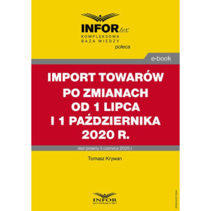 Import towarów po zmianach od 1 lipca i 1 października 2020 r. [E-Book] [pdf]