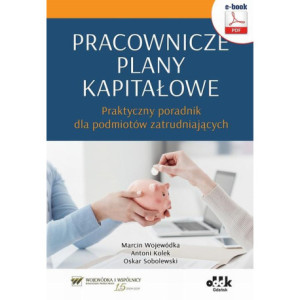 Pracownicze plany kapitałowe – praktyczny poradnik dla podmiotów zatrudniających (e-book) [E-Book] [pdf]
