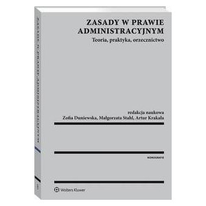 Zasady w prawie administracyjnym. Teoria, praktyka, orzecznictwo [E-Book] [pdf]