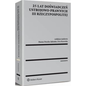 25 lat doświadczeń ustrojowo-prawnych III Rzeczypospolitej [E-Book] [pdf]