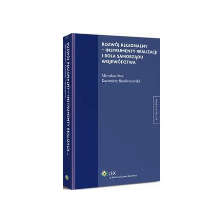 Rozwój regionalny - instrumenty realizacji i rola samorządu województwa [E-Book] [pdf]