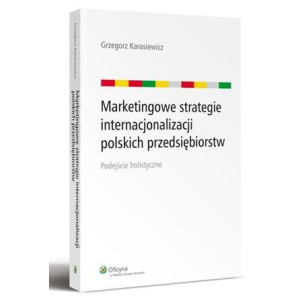 Marketingowe strategie internacjonalizacji polskich przedsiębiorstw. Podejście holistyczne [E-Book] [pdf]