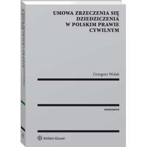 Umowa zrzeczenia się dziedziczenia w polskim prawie cywilnym [E-Book] [pdf]