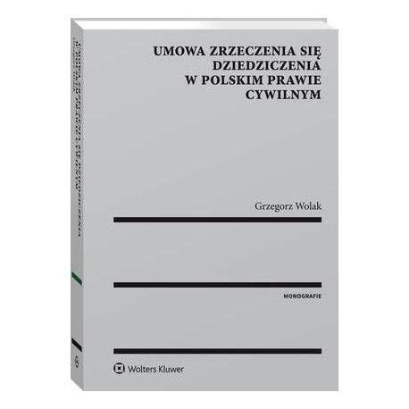 Umowa zrzeczenia się dziedziczenia w polskim prawie cywilnym [E-Book] [pdf]
