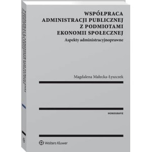 Współpraca administracji publicznej z podmiotami ekonomii społecznej. Aspekty administracyjnoprawne [E-Book] [pdf]