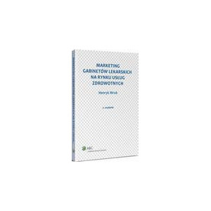 Marketing gabinetów lekarskich na rynku usług zdrowotnych [E-Book] [pdf]