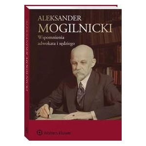 Aleksander Mogilnicki. Wspomnienia adwokata i sędziego [E-Book] [pdf]