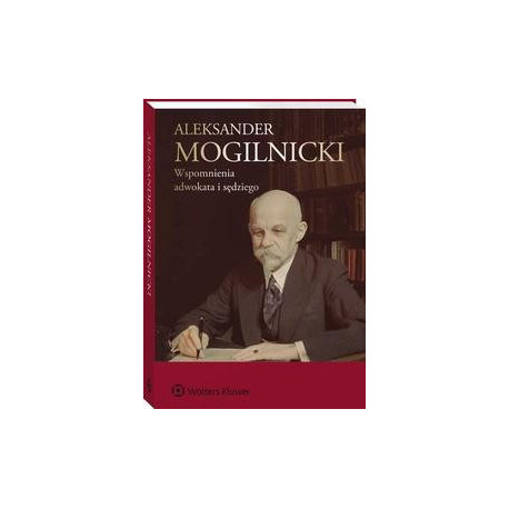 Aleksander Mogilnicki. Wspomnienia adwokata i sędziego [E-Book] [pdf]