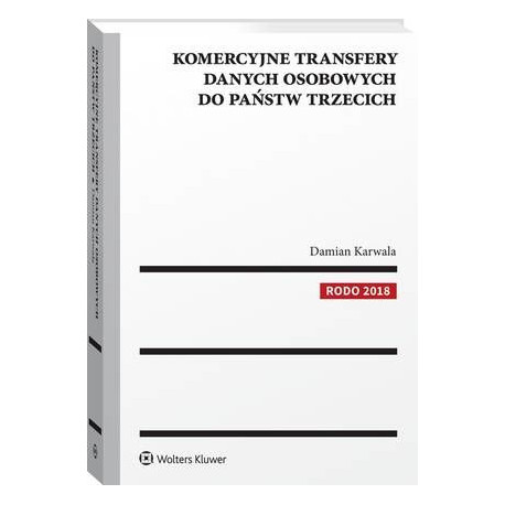 Komercyjne transfery danych osobowych do państw trzecich [E-Book] [pdf]